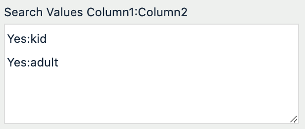 Search Values Column1:Column2: "Yes:kid Yes:adult"