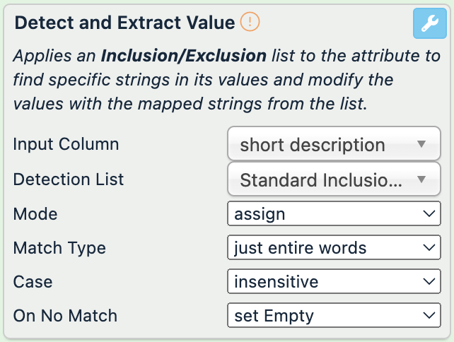 Input Column: short description, Detection List: the name of the Standard Inclusion/Exclusion list, Mode: assign, Match Type: just entire words, Case: insensitive, On No Match: set Empty