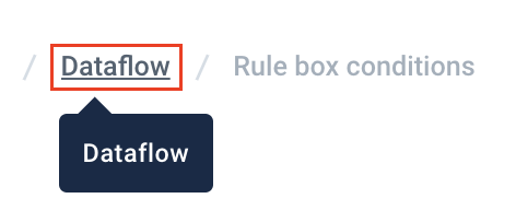 Go back to the main Dataflow page by selecting Dataflow in breadcrumbs