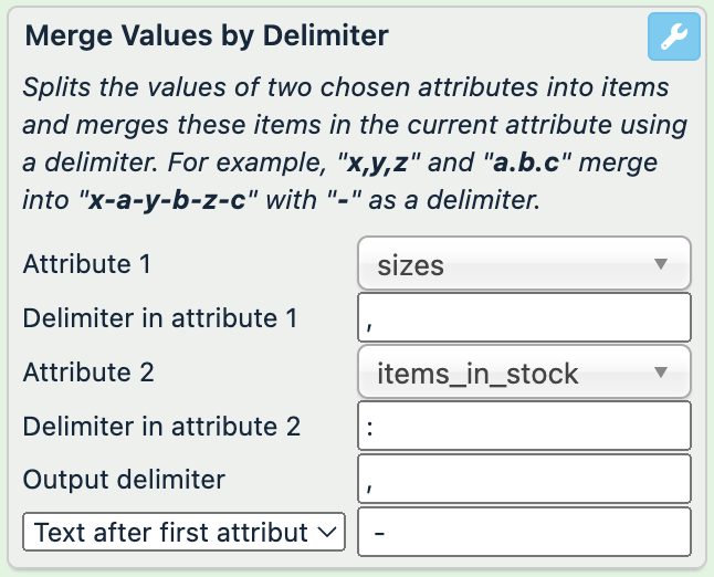 Attribute 1: "sizes"; Delimiter in attribute 1: ","; Attribute 2: "items_in_stock"; Delimiter in attribute 2: ":"; Output delimiter: ", "; Text after first attribute: " - "