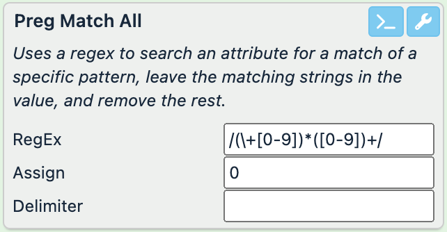 RegEx: /(\+[0-9])*([0-9])+/; Assign: 0; Delimiter: " " (space)