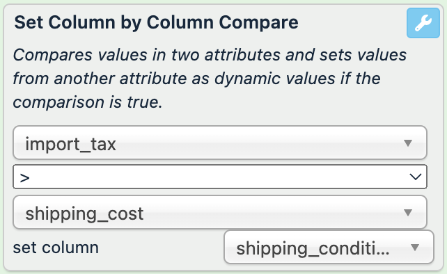 first attribute: import_tax, condition: >, second attribute: shipping_cost, set column: shipping_condition