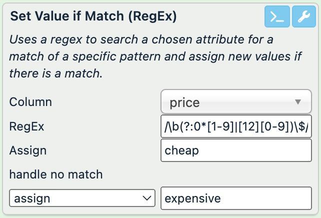 Column: price, RegEx: /\b1?\d\.\d\d$/​, Assign: cheap, handle no match: assign, expensive