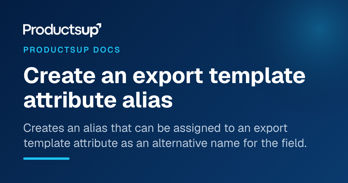 Creates a new export template attribute alias.