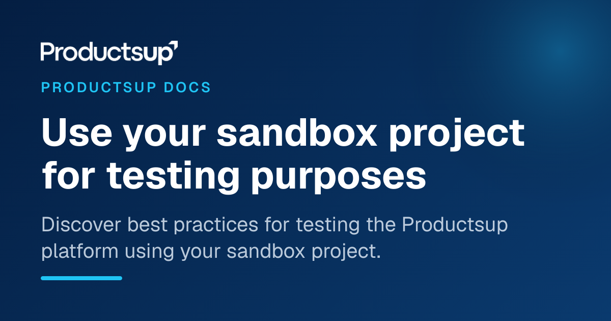 Use your sandbox project for testing purposes